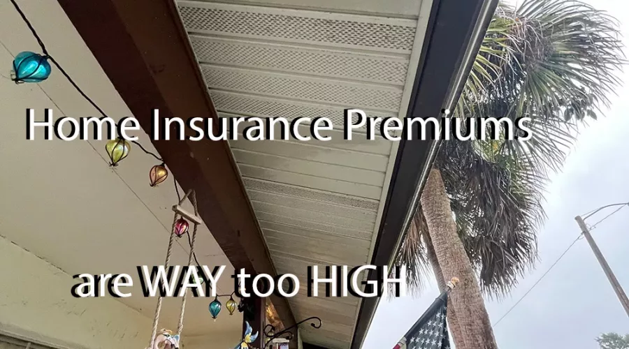 Home Insurance Premiums are way too high